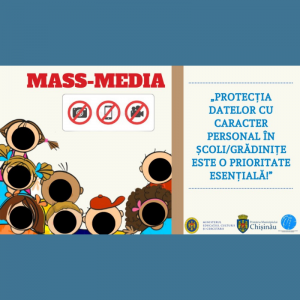 CAMPANIA DE INFORMARE ȘI SENSIBILIZARE A ÎNTREGII COMUNITĂȚI EDUCAȚIONALE „Protecția datelor cu caracter personal în școli/grădinițe este o prioritate esențială!”