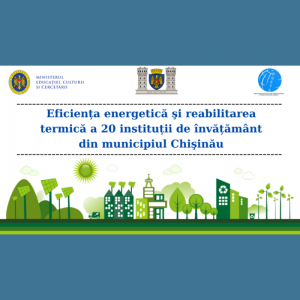 Eficiența energetică şi reabilitarea termică a 20 instituții de învățământ din municipiul Chişinău