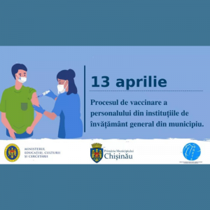 Procesul de vaccinare a personalului din instituțiile de învățământ general din municipiu.
