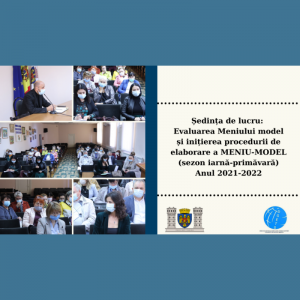 Ședința de lucru: Evaluarea Meniului model și inițierea procedurii de elaborare a MENIU-MODEL (sezon iarnă-primăvară) Anul 2021-2022