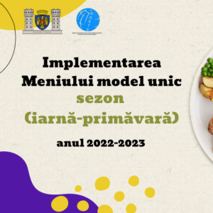 Implementarea Meniului model unic, sezon (iarnă-primăvară), anul 2022-2023